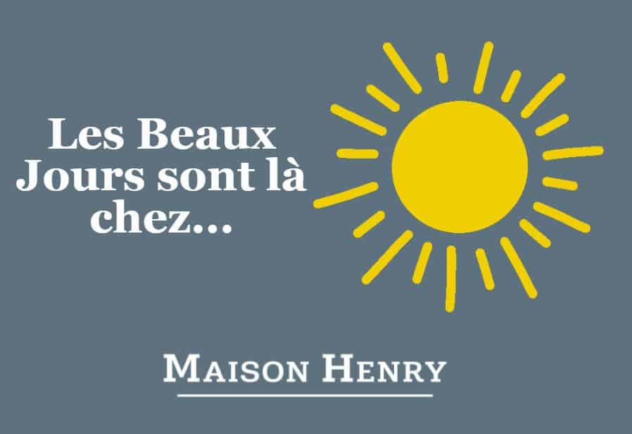 Les Beaux Jours arrivent chez Maison Henry !